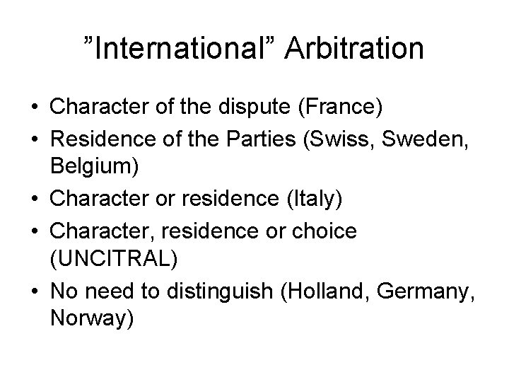 ”International” Arbitration • Character of the dispute (France) • Residence of the Parties (Swiss,