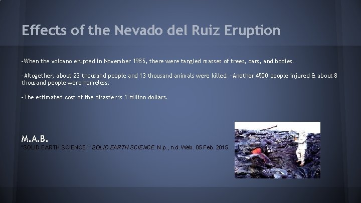 Effects of the Nevado del Ruiz Eruption -When the volcano erupted in November 1985,