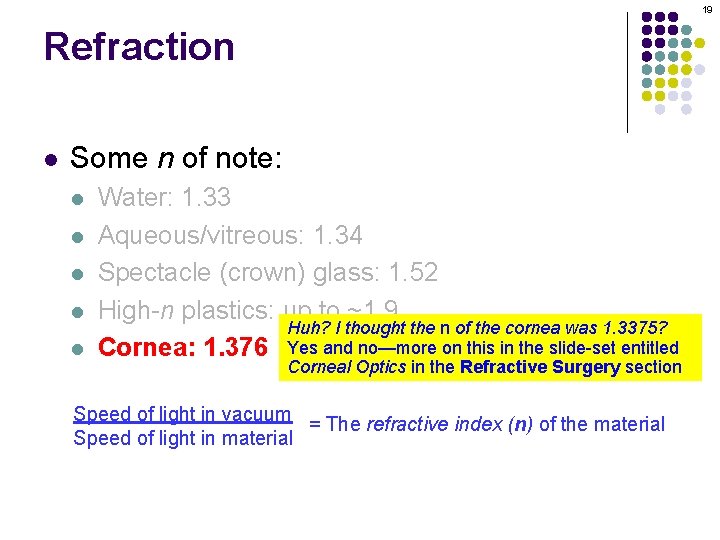 19 Refraction l Some n of note: l l l Water: 1. 33 Aqueous/vitreous: