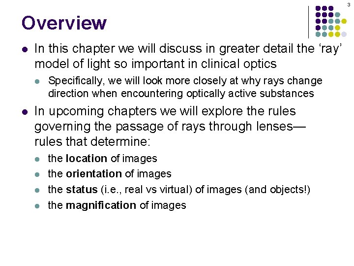 3 Overview l In this chapter we will discuss in greater detail the ‘ray’