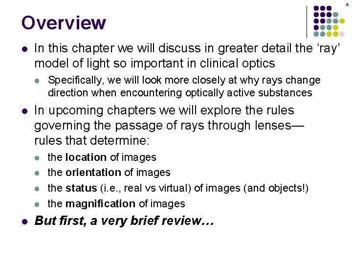 4 Overview l In this chapter we will discuss in greater detail the ‘ray’