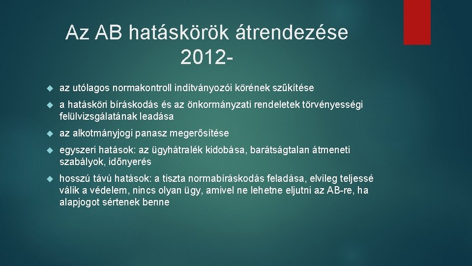 Az AB hatáskörök átrendezése 2012 az utólagos normakontroll indítványozói körének szűkítése a hatásköri bíráskodás Az AB hatáskörök átrendezése 2012 az utólagos normakontroll indítványozói körének szűkítése a hatásköri bíráskodás