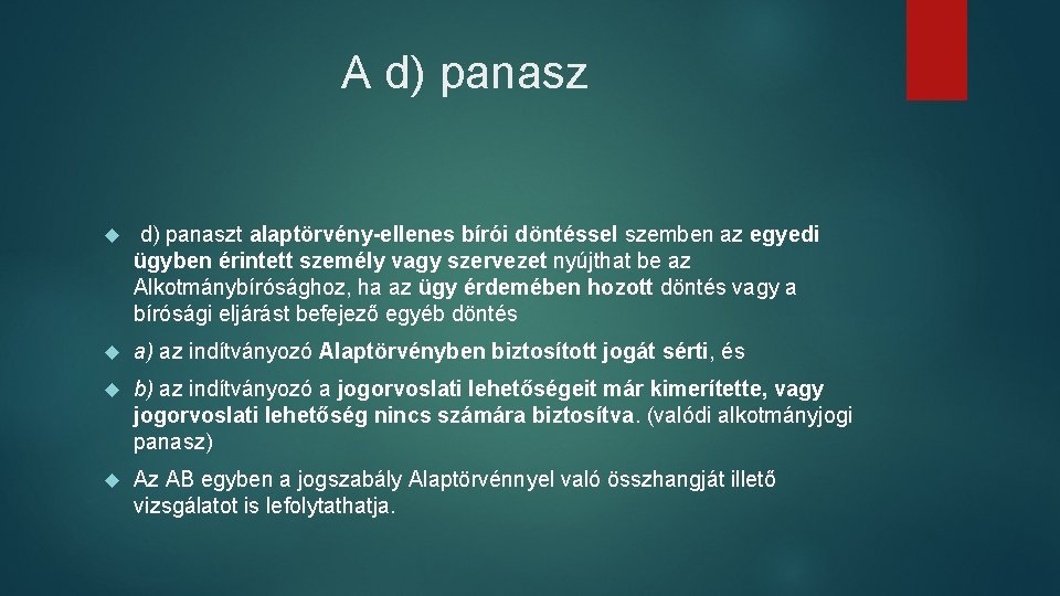 A d) panaszt alaptörvény-ellenes bírói döntéssel szemben az egyedi ügyben érintett személy vagy szervezet A d) panaszt alaptörvény-ellenes bírói döntéssel szemben az egyedi ügyben érintett személy vagy szervezet