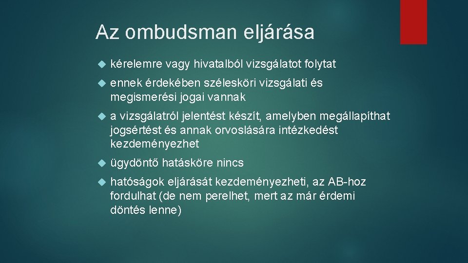 Az ombudsman eljárása kérelemre vagy hivatalból vizsgálatot folytat ennek érdekében szélesköri vizsgálati és megismerési Az ombudsman eljárása kérelemre vagy hivatalból vizsgálatot folytat ennek érdekében szélesköri vizsgálati és megismerési