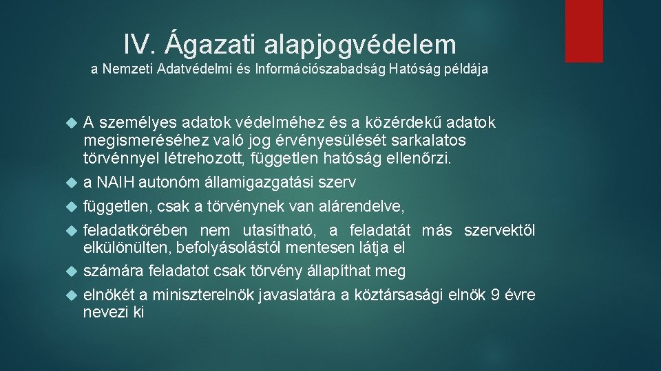 IV. Ágazati alapjogvédelem a Nemzeti Adatvédelmi és Információszabadság Hatóság példája A személyes adatok védelméhez IV. Ágazati alapjogvédelem a Nemzeti Adatvédelmi és Információszabadság Hatóság példája A személyes adatok védelméhez