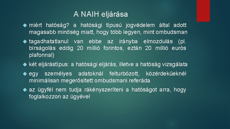 A NAIH eljárása miért hatóság? a hatósági típusú jogvédelem által adott magasabb minőség miatt, A NAIH eljárása miért hatóság? a hatósági típusú jogvédelem által adott magasabb minőség miatt,