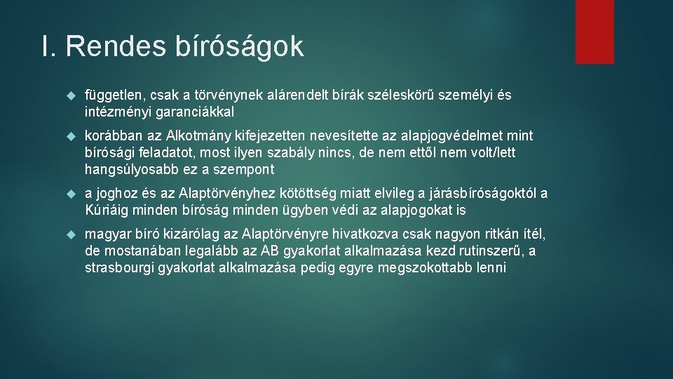 I. Rendes bíróságok független, csak a törvénynek alárendelt bírák széleskörű személyi és intézményi garanciákkal I. Rendes bíróságok független, csak a törvénynek alárendelt bírák széleskörű személyi és intézményi garanciákkal