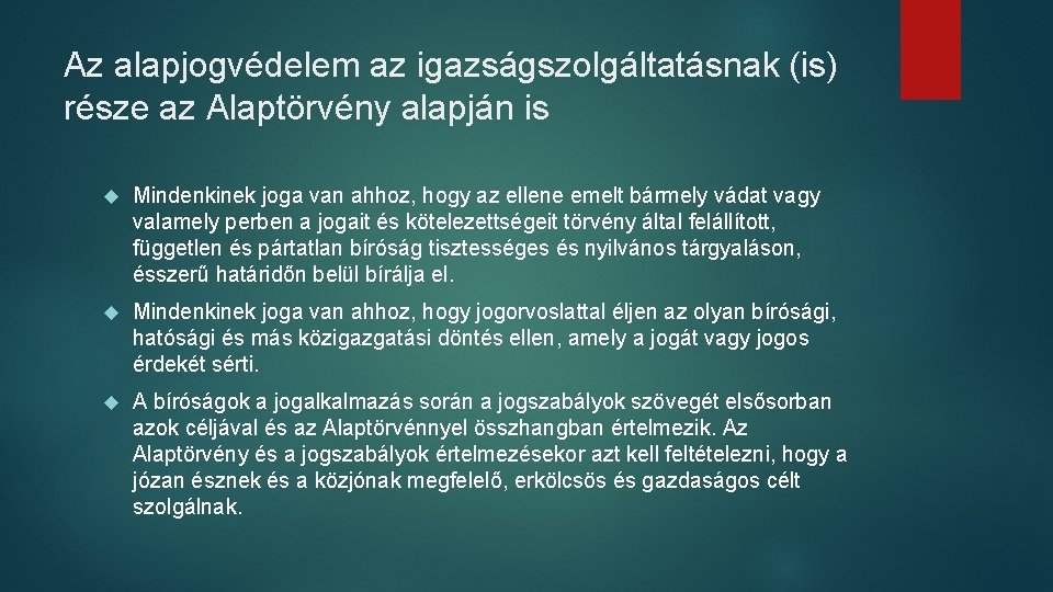 Az alapjogvédelem az igazságszolgáltatásnak (is) része az Alaptörvény alapján is Mindenkinek joga van ahhoz, Az alapjogvédelem az igazságszolgáltatásnak (is) része az Alaptörvény alapján is Mindenkinek joga van ahhoz,