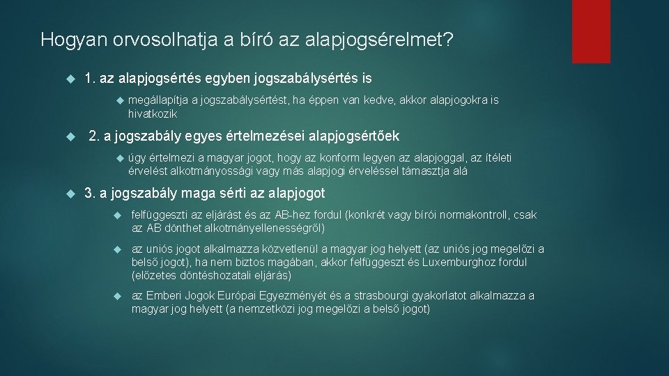 Hogyan orvosolhatja a bíró az alapjogsérelmet? 1. az alapjogsértés egyben jogszabálysértés is 2. a Hogyan orvosolhatja a bíró az alapjogsérelmet? 1. az alapjogsértés egyben jogszabálysértés is 2. a