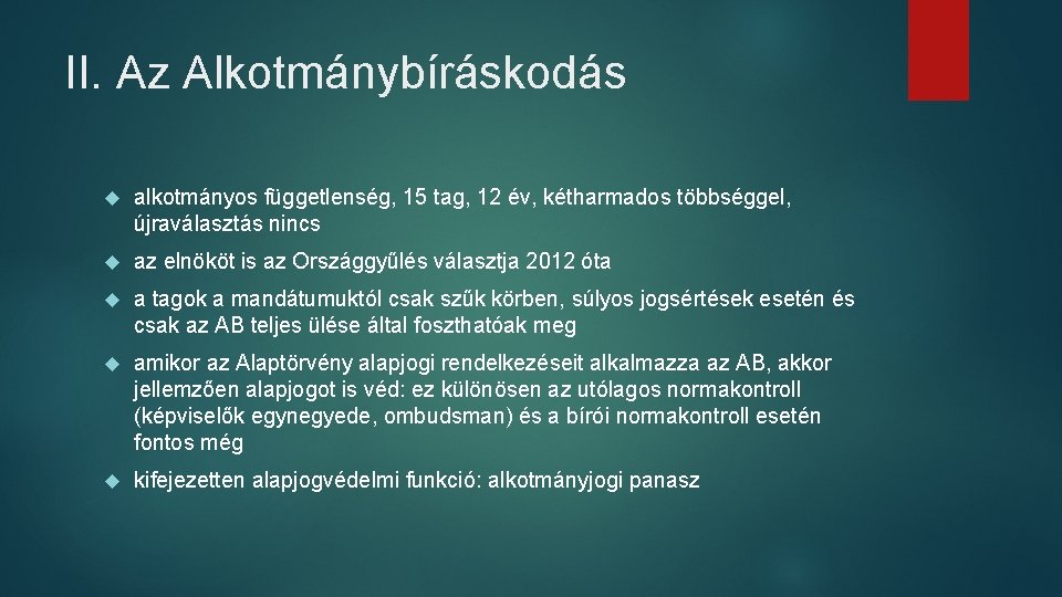 II. Az Alkotmánybíráskodás alkotmányos függetlenség, 15 tag, 12 év, kétharmados többséggel, újraválasztás nincs az II. Az Alkotmánybíráskodás alkotmányos függetlenség, 15 tag, 12 év, kétharmados többséggel, újraválasztás nincs az