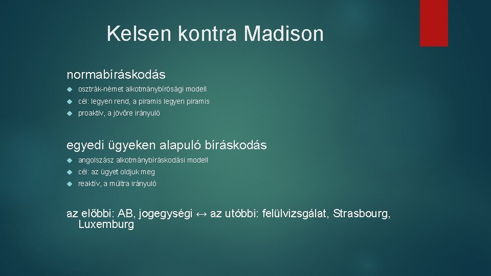 Kelsen kontra Madison normabíráskodás osztrák-német alkotmánybírósági modell cél: legyen rend, a piramis legyen piramis Kelsen kontra Madison normabíráskodás osztrák-német alkotmánybírósági modell cél: legyen rend, a piramis legyen piramis