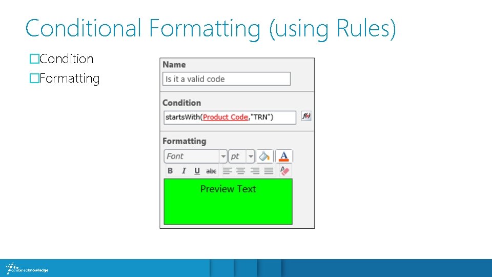 Conditional Formatting (using Rules) �Condition �Formatting 