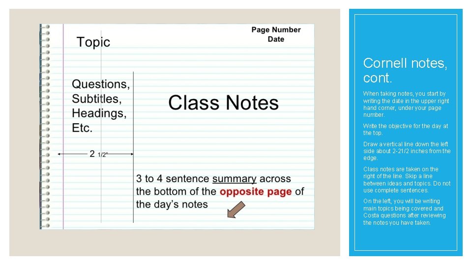Cornell notes, cont. When taking notes, you start by writing the date in the