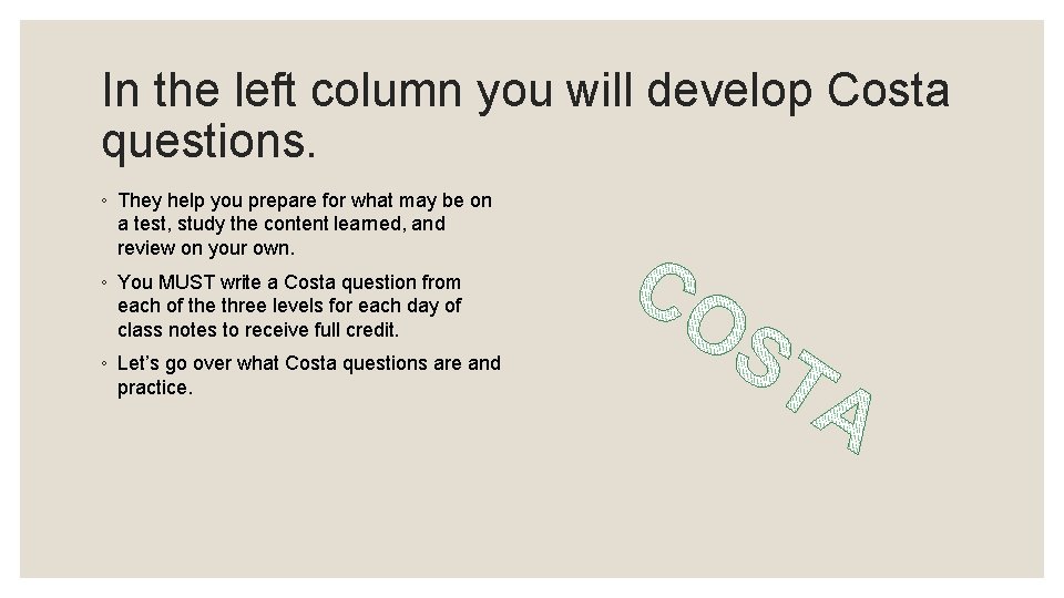 In the left column you will develop Costa questions. ◦ They help you prepare