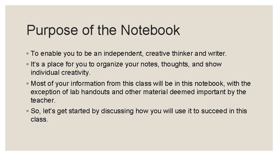 Purpose of the Notebook ◦ To enable you to be an independent, creative thinker