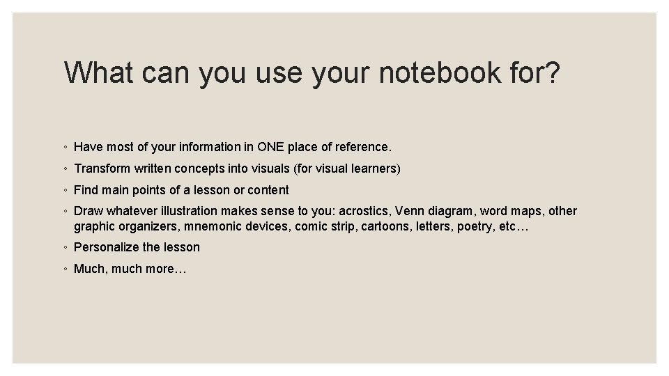 What can you use your notebook for? ◦ Have most of your information in