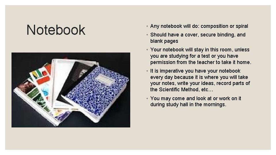 Notebook ◦ Any notebook will do: composition or spiral ◦ Should have a cover,