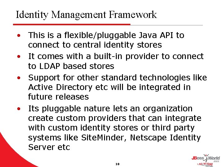 Identity Management Framework • This is a flexible/pluggable Java API to connect to central