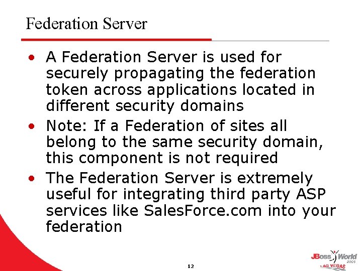 Federation Server • A Federation Server is used for securely propagating the federation token