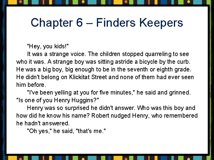 Chapter 6 – Finders Keepers "Hey, you kids!" It was a strange voice. The