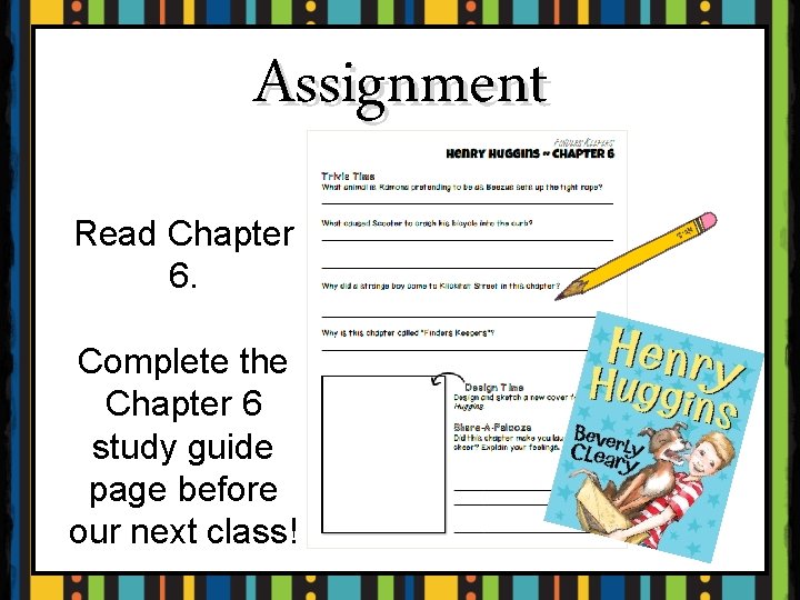 Assignment Read Chapter 6. Complete the Chapter 6 study guide page before our next
