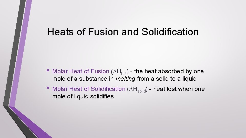 Heats of Fusion and Solidification • Molar Heat of Fusion ( Hfus) - the