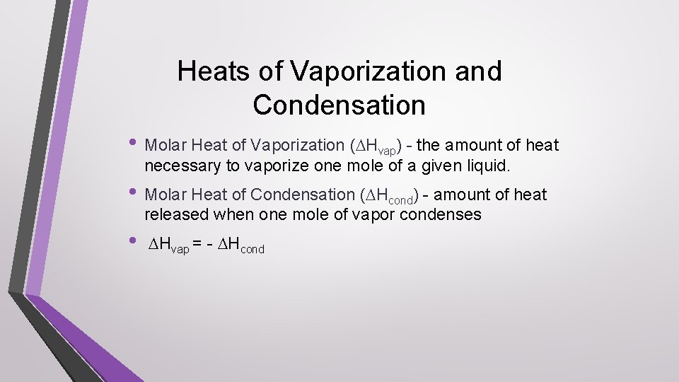 Heats of Vaporization and Condensation • Molar Heat of Vaporization ( Hvap) - the
