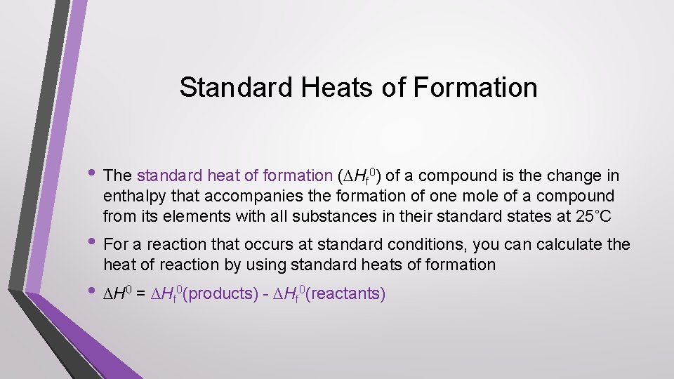 Standard Heats of Formation • The standard heat of formation (∆Hf 0) of a