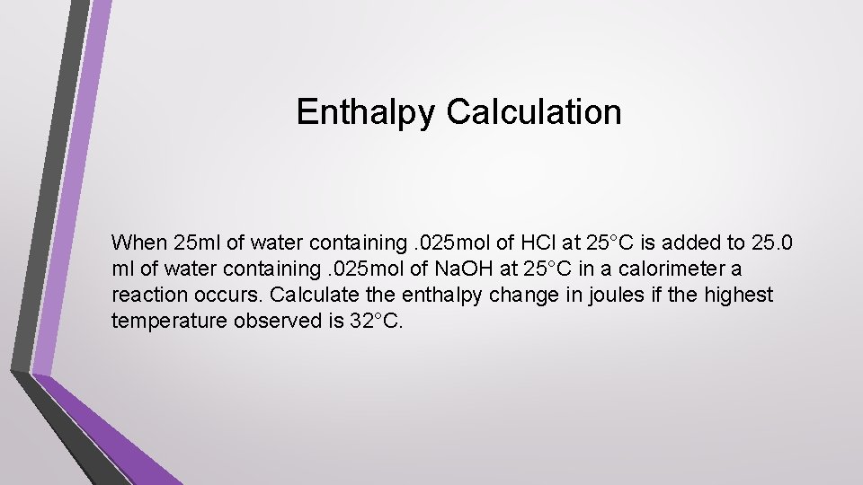 Enthalpy Calculation When 25 ml of water containing. 025 mol of HCl at 25°C