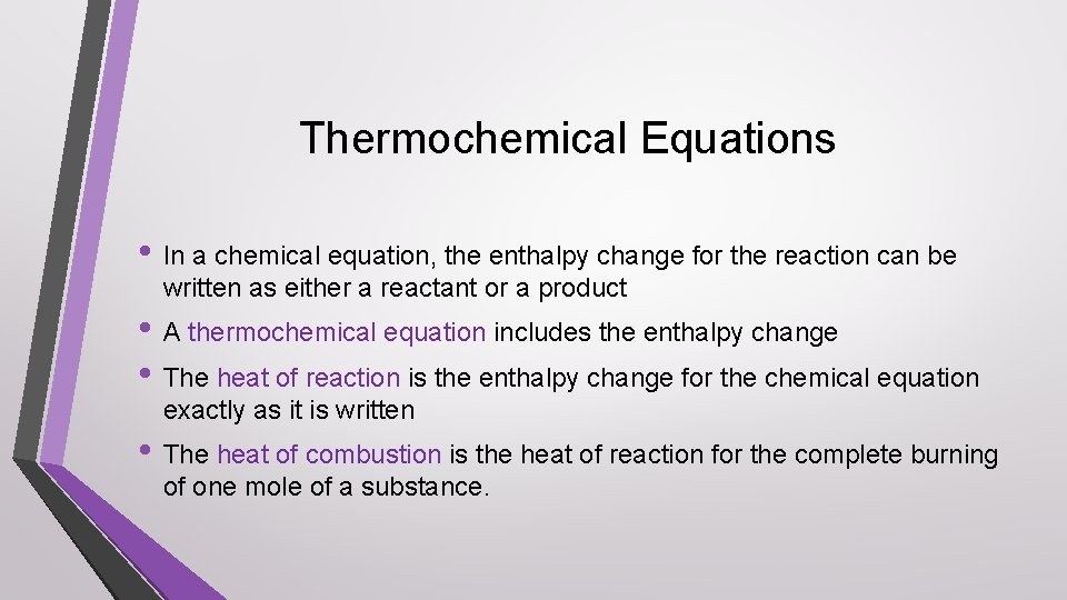 Thermochemical Equations • In a chemical equation, the enthalpy change for the reaction can