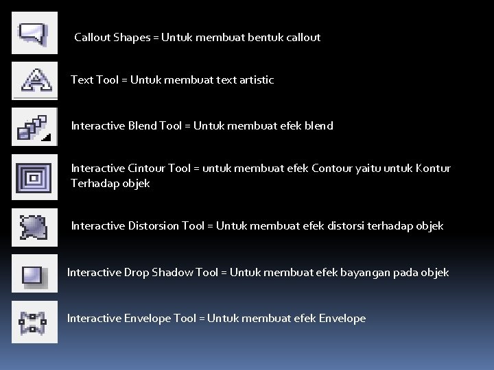 Callout Shapes = Untuk membuat bentuk callout Text Tool = Untuk membuat text artistic