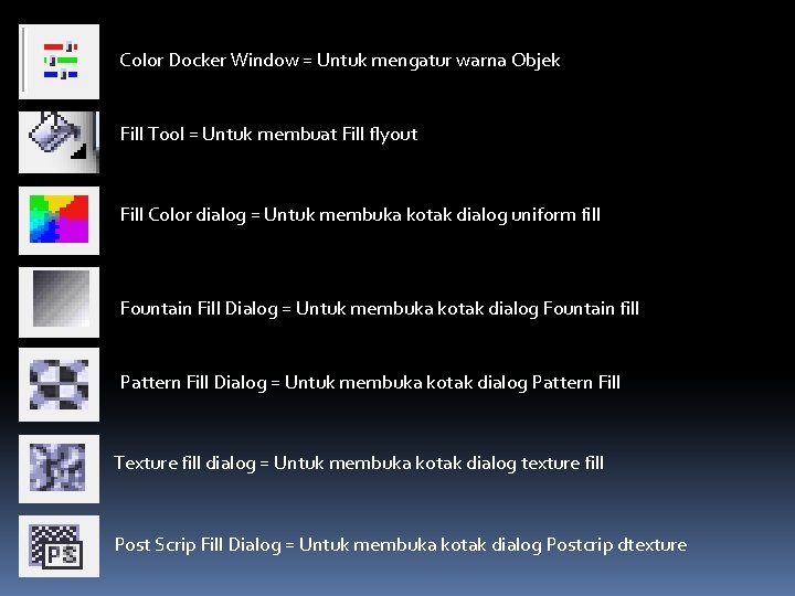 Color Docker Window = Untuk mengatur warna Objek Fill Tool = Untuk membuat Fill