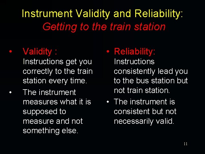 Instrument Validity and Reliability: Getting to the train station • Validity : • Reliability: