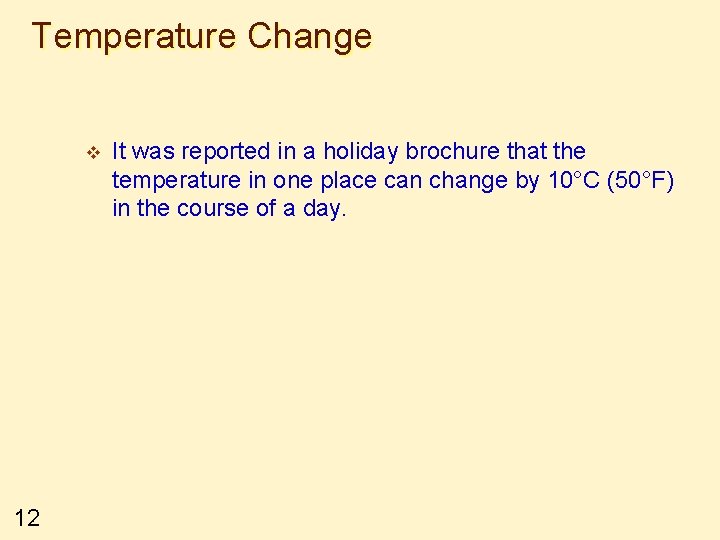 Temperature Change v 12 It was reported in a holiday brochure that the temperature