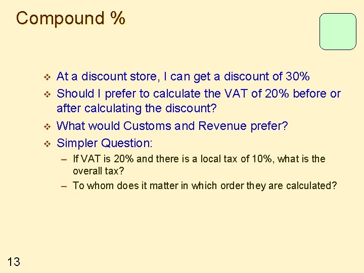 Compound % v v At a discount store, I can get a discount of
