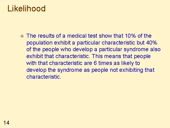 Likelihood v 14 The results of a medical test show that 10% of the