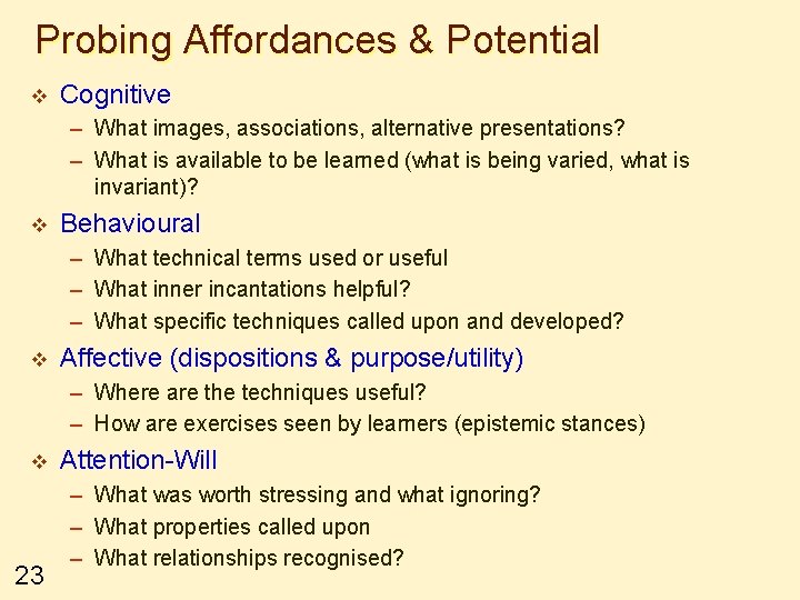 Probing Affordances & Potential v Cognitive – What images, associations, alternative presentations? – What