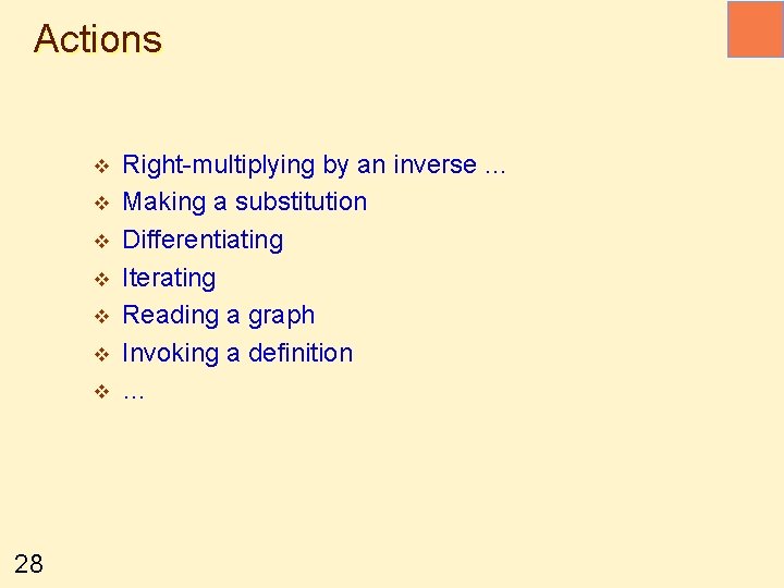 Actions v v v v 28 Right-multiplying by an inverse. . . Making a