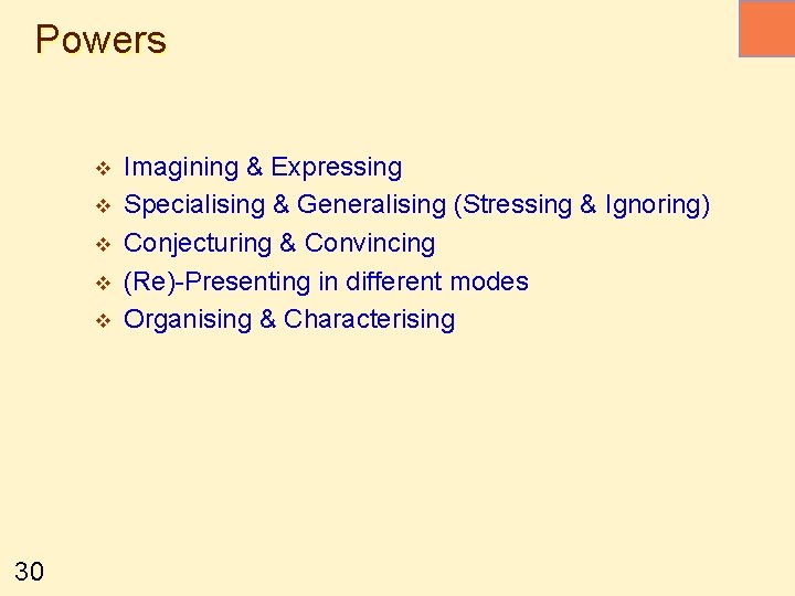 Powers v v v 30 Imagining & Expressing Specialising & Generalising (Stressing & Ignoring)