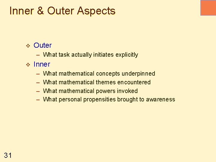 Inner & Outer Aspects v Outer – What task actually initiates explicitly v Inner