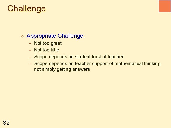 Challenge v Appropriate Challenge: – – 32 Not too great Not too little Scope