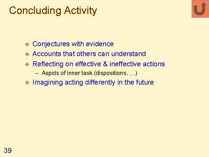 Concluding Activity v v v Conjectures with evidence Accounts that others can understand Reflecting