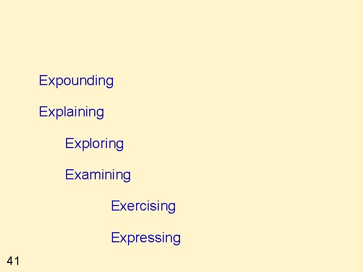 Expounding Explaining Exploring Examining Exercising Expressing 41 