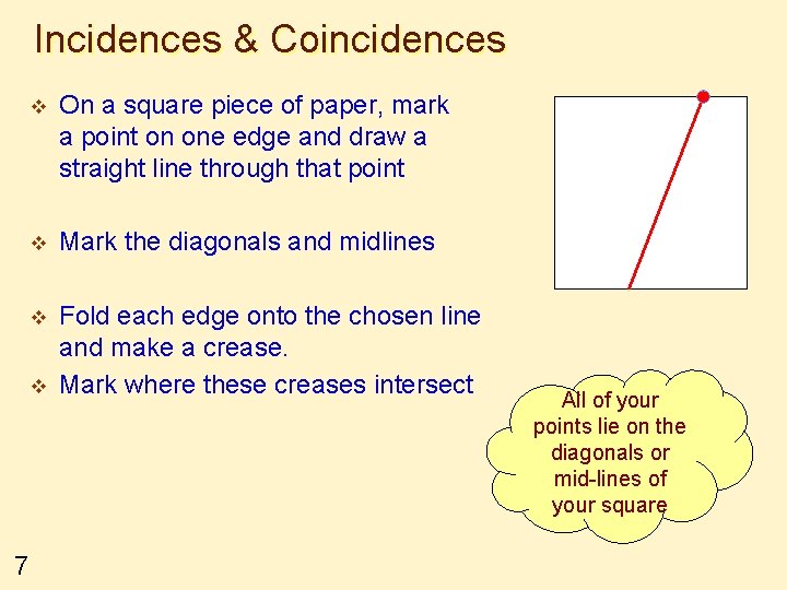 Incidences & Coincidences v On a square piece of paper, mark a point on