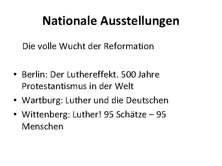 Nationale Ausstellungen Die volle Wucht der Reformation • Berlin: Der Luthereffekt. 500 Jahre Protestantismus