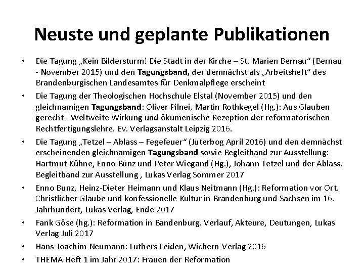 Neuste und geplante Publikationen • • Die Tagung „Kein Bildersturm! Die Stadt in der