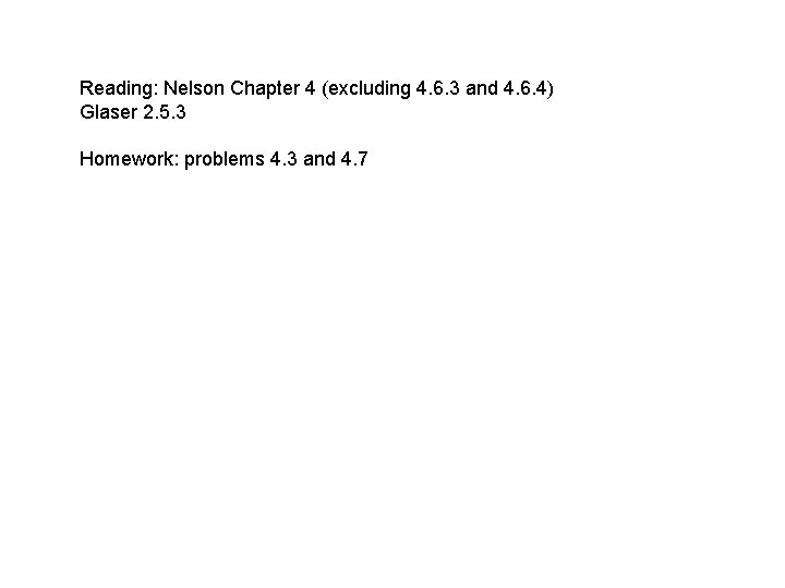 Reading: Nelson Chapter 4 (excluding 4. 6. 3 and 4. 6. 4) Glaser 2.