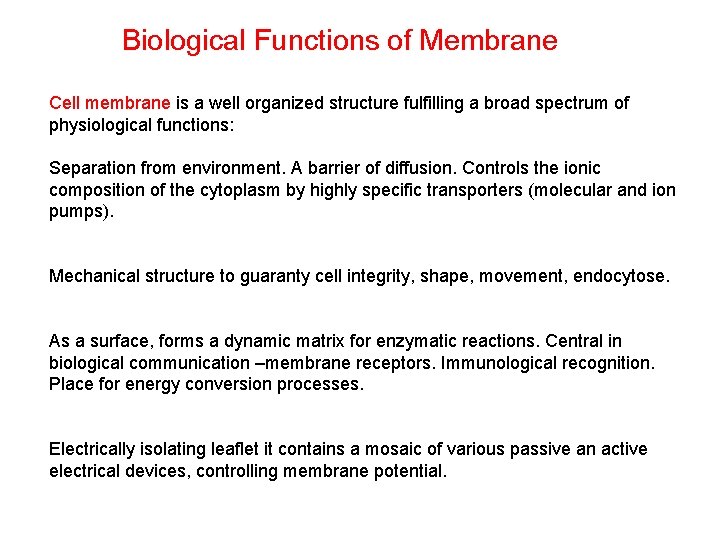 Biological Functions of Membrane Cell membrane is a well organized structure fulfilling a broad