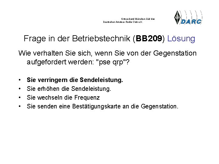 Ortsverband München-Süd des Deutschen Amateur-Radio-Club e. V. Frage in der Betriebstechnik (BB 209) Lösung