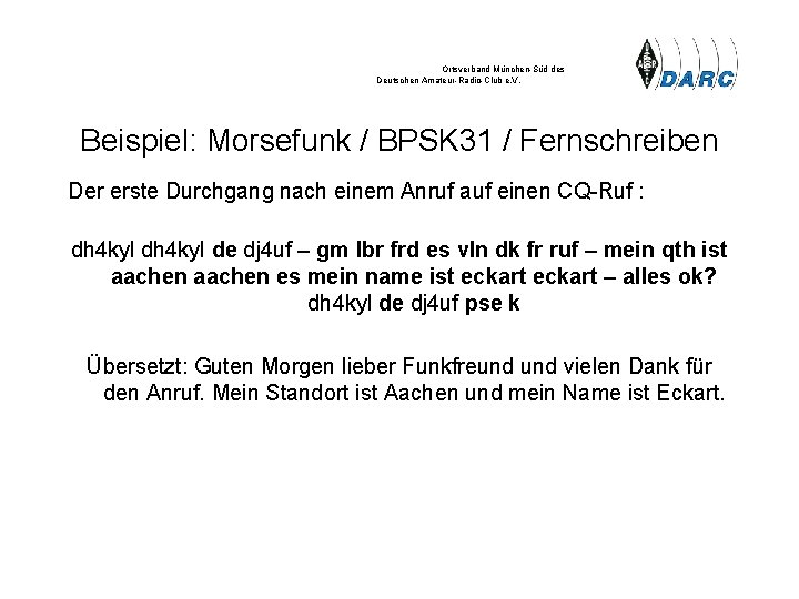 Ortsverband München-Süd des Deutschen Amateur-Radio-Club e. V. Beispiel: Morsefunk / BPSK 31 / Fernschreiben